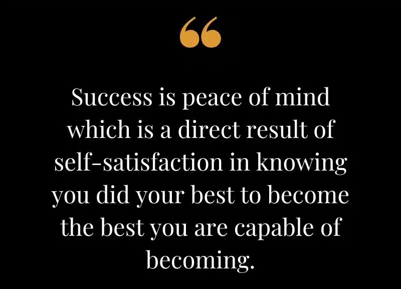 success is peace of mind which is a direct.......