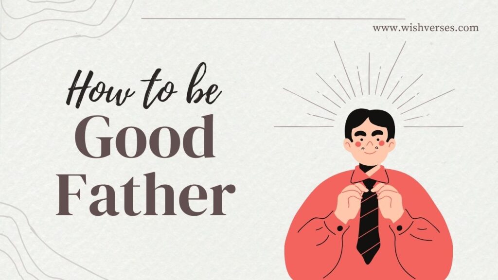 how to be good father.