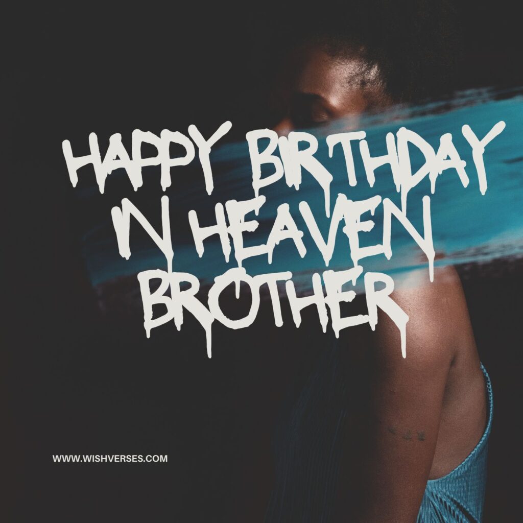  happy birthday in heaven brother
