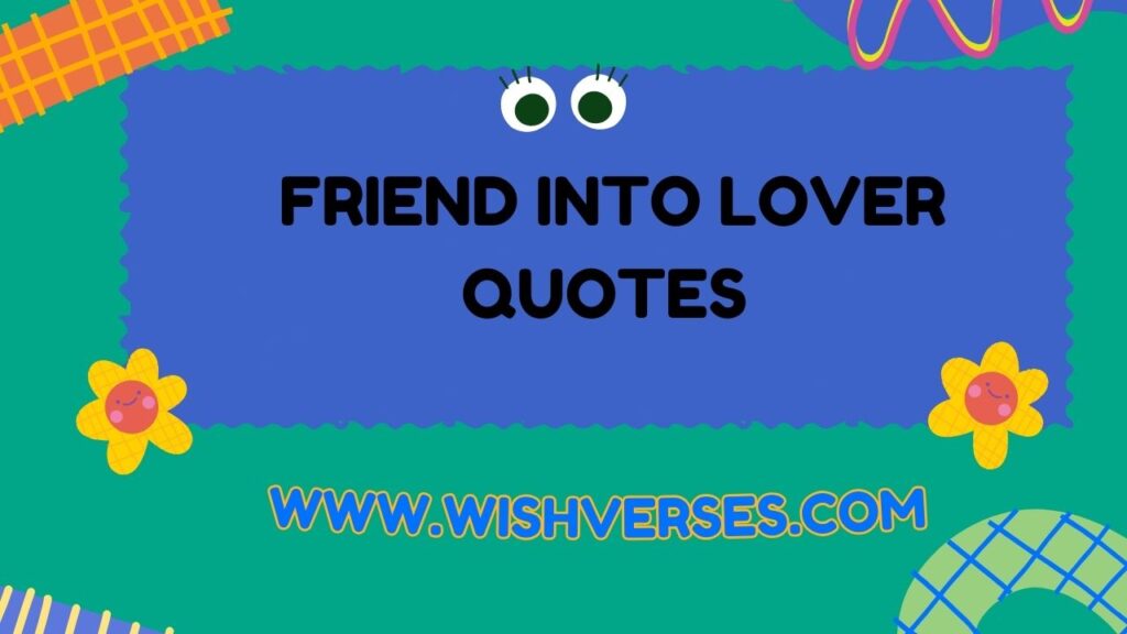  friend into lover quotes