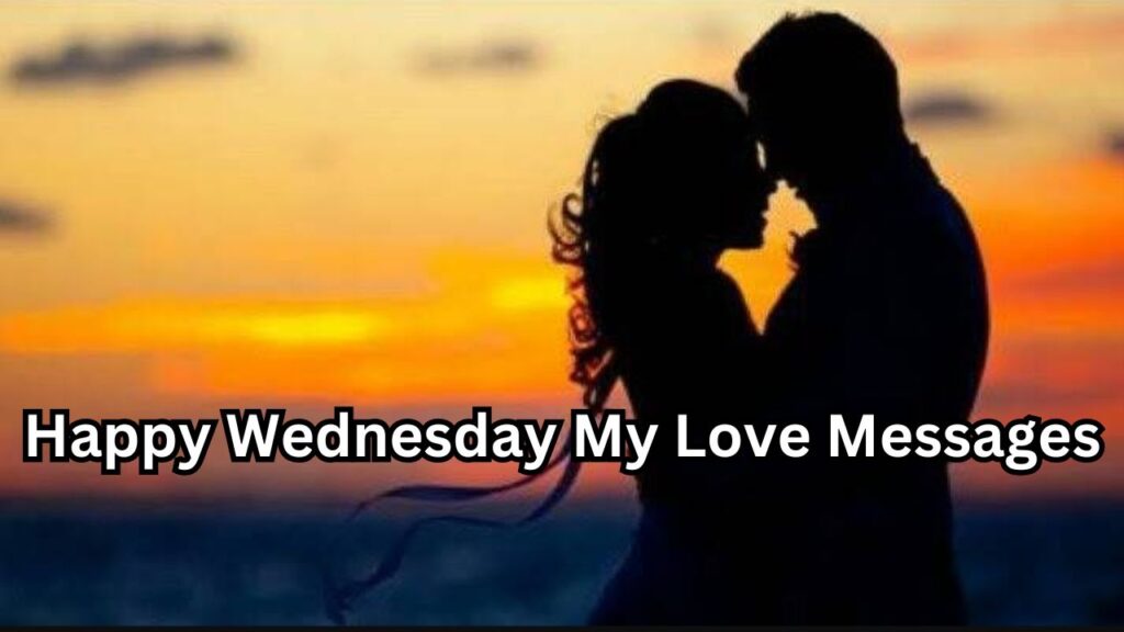 Happy Wednesday My Love messages