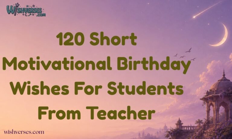 120 Short Motivational Birthday Wishes For Students From Teacher