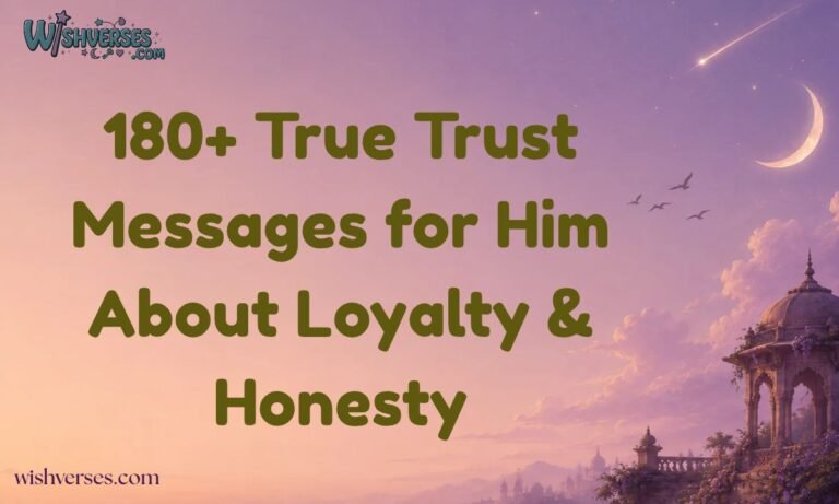180+ True Trust Messages for Him About Loyalty & Honesty