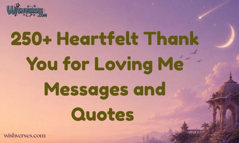 250+ Heartfelt Thank You for Loving Me Messages and Quotes 