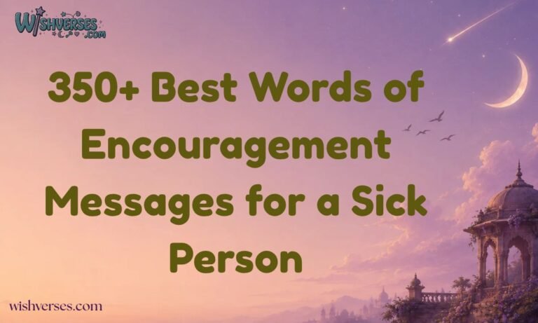 350+ Best Words of Encouragement Messages for a Sick Person