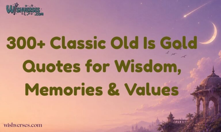300+ Classic Old Is Gold Quotes for  Wisdom, Memories & Values